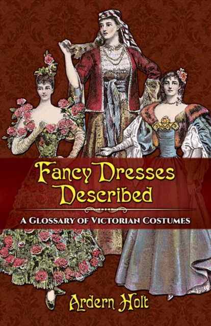 Fancy Dresses Described : A Glossary of Victorian Costumes, Paperback / softback Book