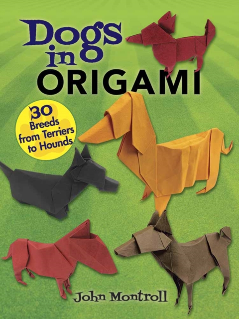 Dogs in Origami : 30 Breeds from Terriers to Hounds, Paperback / softback Book