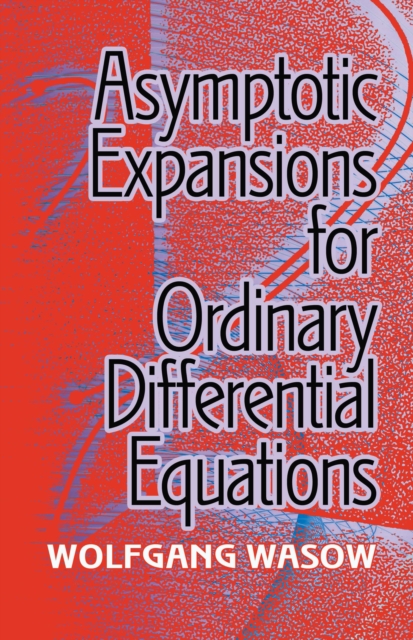 Asymptotic Expansions for Ordinary Differential Equations, Paperback / softback Book