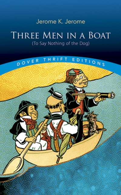 Three Men in a Boat: (to Say Nothing of the Dog) : (To Say Nothing of the Dog), Paperback / softback Book