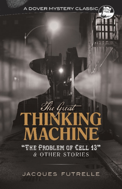 The Great Thinking Machine: "the Problem of Cell 13" and Other Stories : "The Problem of Cell 13" and Other Stories, Paperback / softback Book