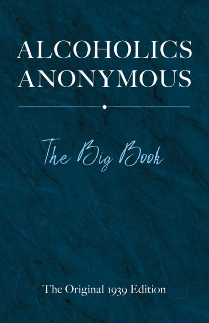 Alcoholics Anonymous: the Big Book, Hardback Book