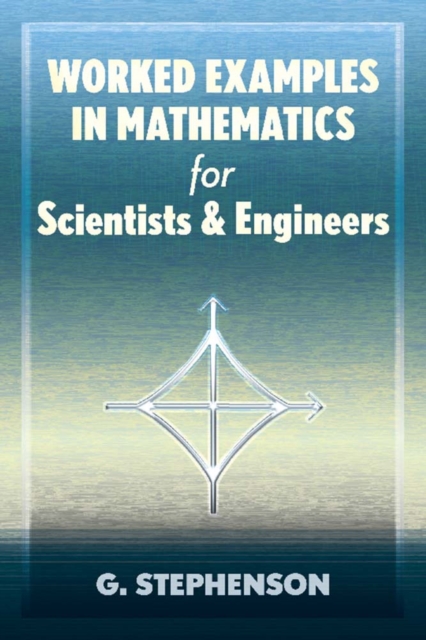 Worked Examples in Mathematics for Scientists and Engineers, Paperback / softback Book