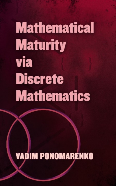 Mathematical Maturity via Discrete Mathematics, Paperback / softback Book