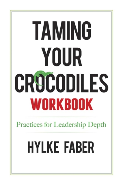 Taming Your Crocodiles Practices : Daily Reflections for Leadership Depth, Paperback / softback Book