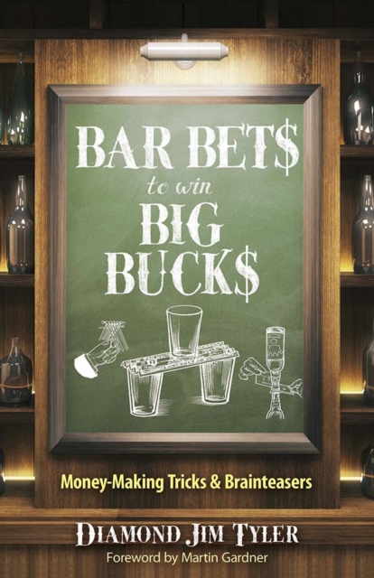 Bar Bets to Win Big Bucks : Money-Making Tricks and Brainteasers, Paperback / softback Book