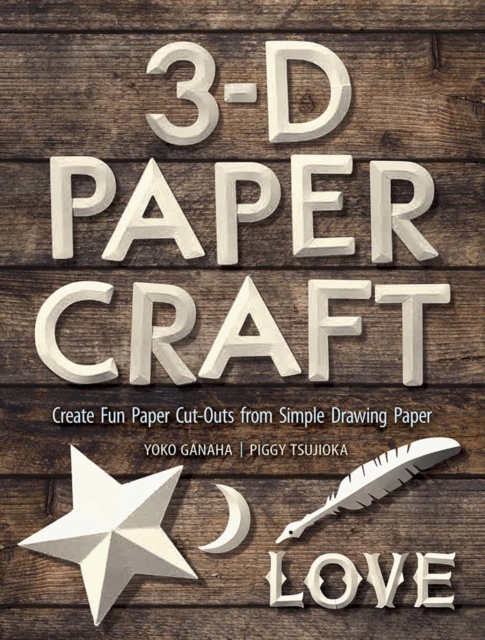 3-D Paper Craft : Create Fun Paper Cut-Outs from Simple Drawing Paper, Paperback / softback Book