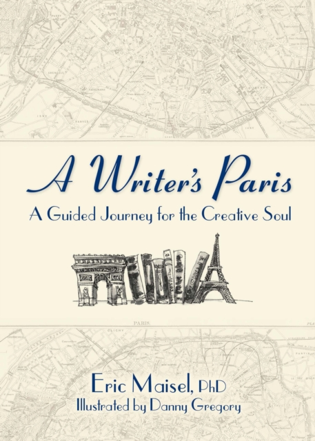 A Writer's Paris : A Guided Journey for the Creative Soul, EPUB eBook