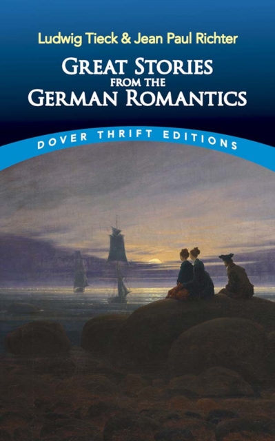 Great Stories from the German Romantics: Ludwig Tieck and Jean Paul Richter, Paperback / softback Book