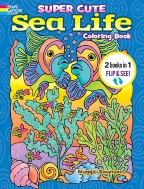 Super Cute Sea Life Coloring Book/Super Cute Sea Life Color by Number: 2 Books in 1/Flip and See!, Paperback / softback Book