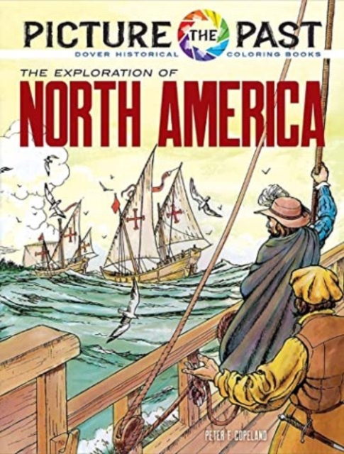 Picture the Past: The Exploration of North America, Historical Coloring Book, Paperback / softback Book