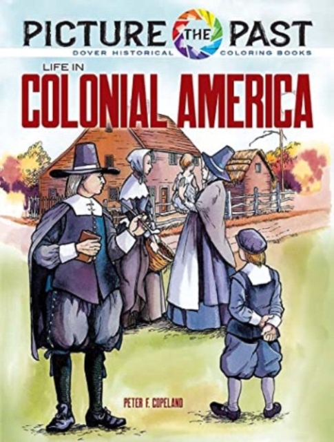 Picture the Past: Life in Colonial America, Historical Coloring Book, Paperback / softback Book