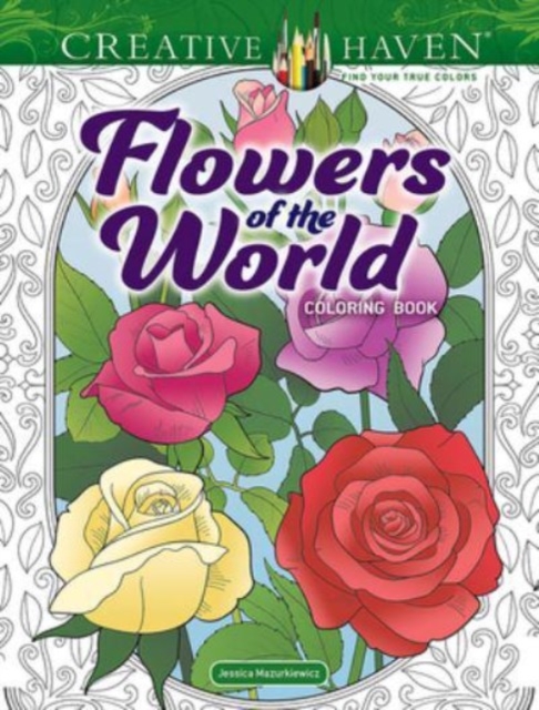 Creative Haven Flowers of the World Coloring Book, Paperback / softback Book