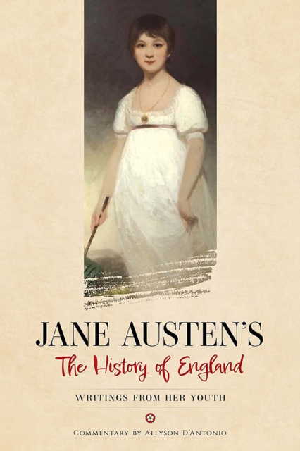 Jane Austen's The History of England : Writings from Her Youth, EPUB eBook