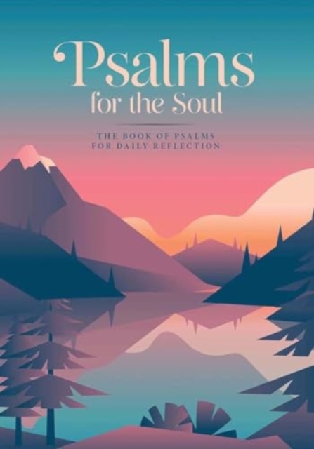 Psalms for the Soul: the Book of Psalms for Daily Reflection, Hardback Book