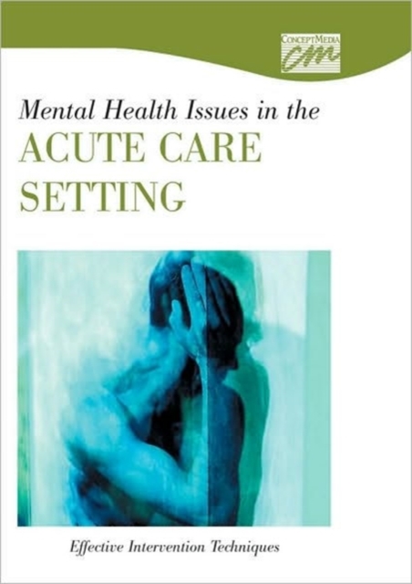Mental Health Issues in the Acute Care Setting: Effective Intervention Techniques (CD), Other digital Book