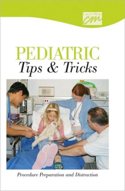Pediatric Tips & Tricks: Procedure Preparation and Distraction (CD), Other digital Book