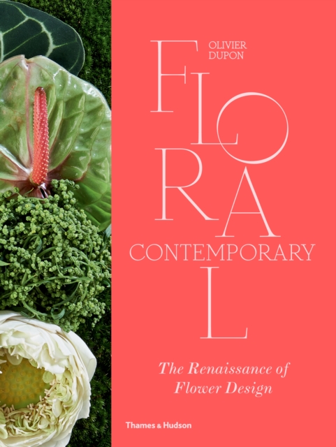 Floral Contemporary : The Renaissance of Flower Design, Hardback Book