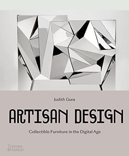Artisan Design : Collectible Furniture in the Digital Age, Hardback Book