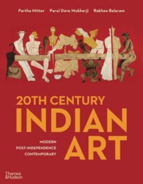 20th Century Indian Art : Modern, Post-Independence, Contemporary, Hardback Book