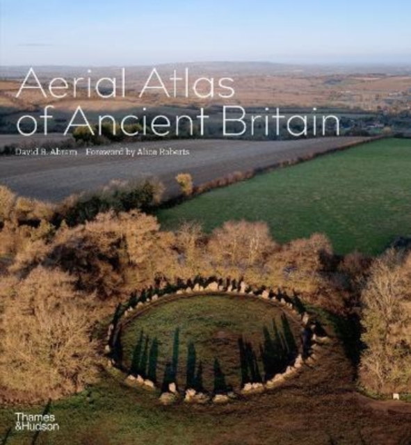 Aerial Atlas of Ancient Britain, Hardback Book