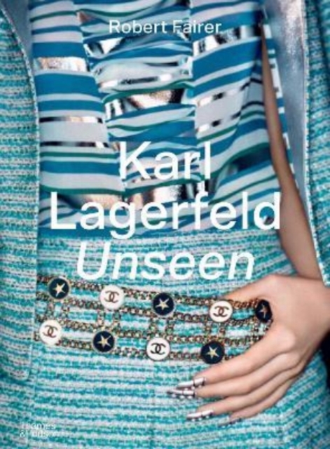 Karl Lagerfeld Unseen : The Chanel Years, Hardback Book