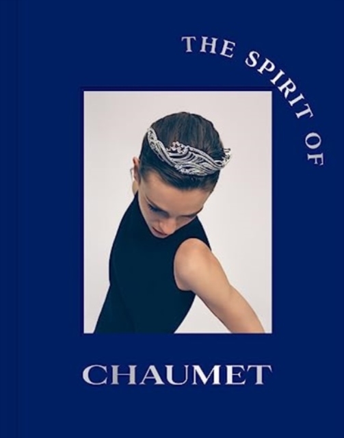 The Spirit of Chaumet, Hardback Book