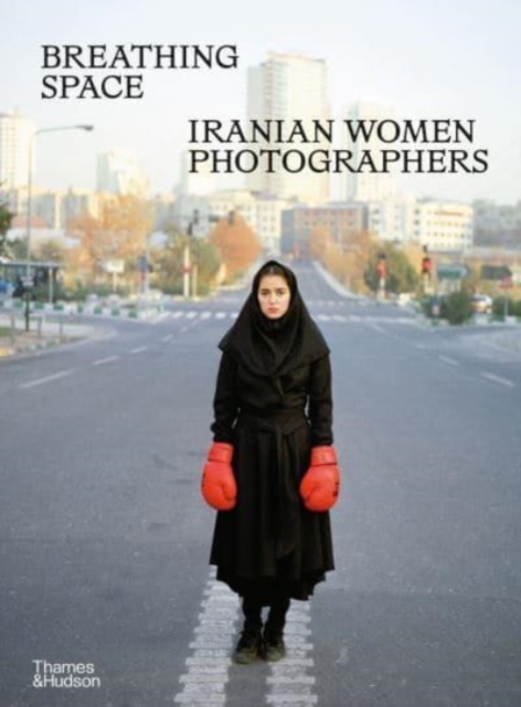 Breathing Space : Iranian Women Photographers, Hardback Book