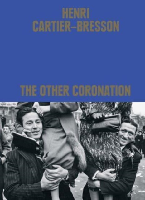Henri Cartier-Bresson: The Other Coronation, Hardback Book