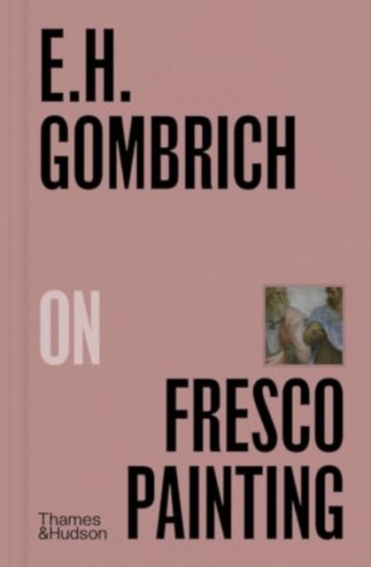 E.H.Gombrich on Fresco Painting, Hardback Book