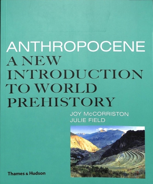 Anthropocene : A New Introduction to World Prehistory, Paperback / softback Book