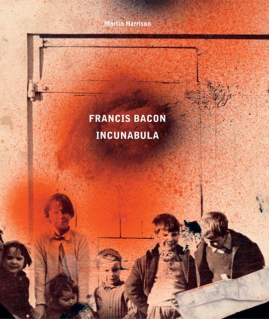Francis Bacon: Incunabula, Hardback Book