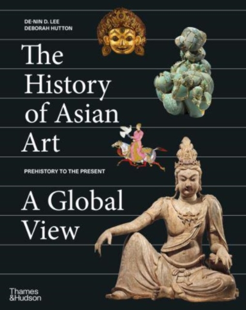 The History of Asian Art: A Global View, Hardback Book