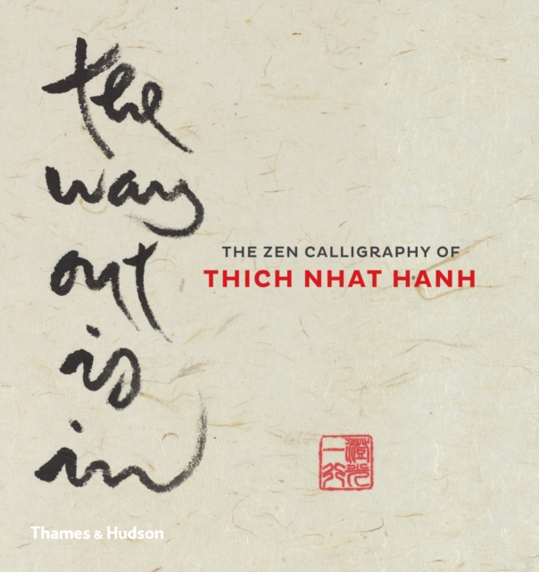 The Way Out is In : The Zen Calligraphy of the Father of Mindfulness, Hardback Book