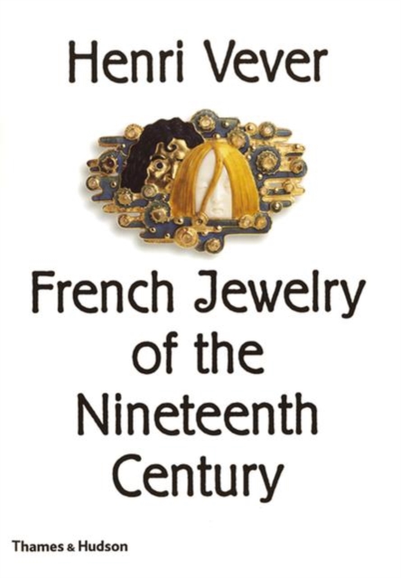Henri Vever: French Jewelry of the Nineteenth Century, Hardback Book