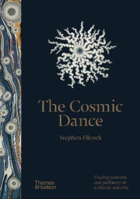 The Cosmic Dance : Finding patterns and pathways in a chaotic universe, Hardback Book