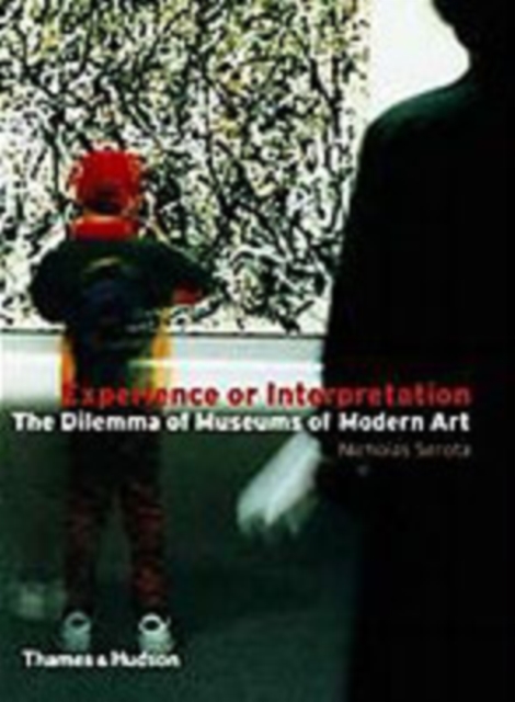 Experience or Interpretation : The Dilemma of Museums of Modern Art, Paperback / softback Book