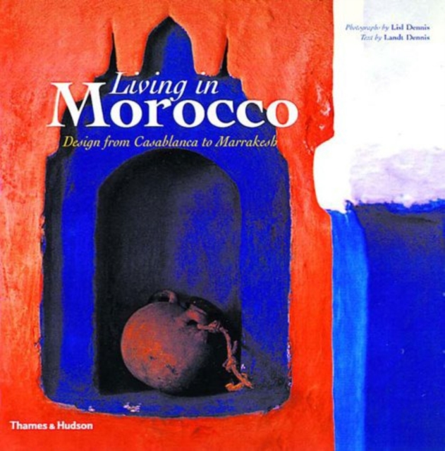 Living in Morocco : Design from Casablanca to Marrakesh, Paperback / softback Book