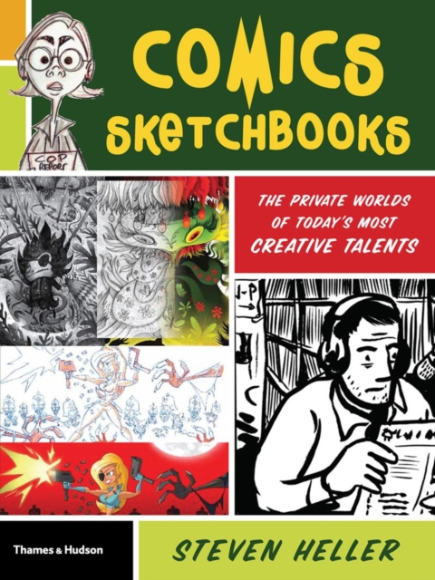 Comics Sketchbooks : The Unseen World of Today's Most Creative Talents, Paperback / softback Book