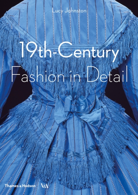 19th-Century Fashion in Detail (Victoria and Albert Museum), Paperback / softback Book