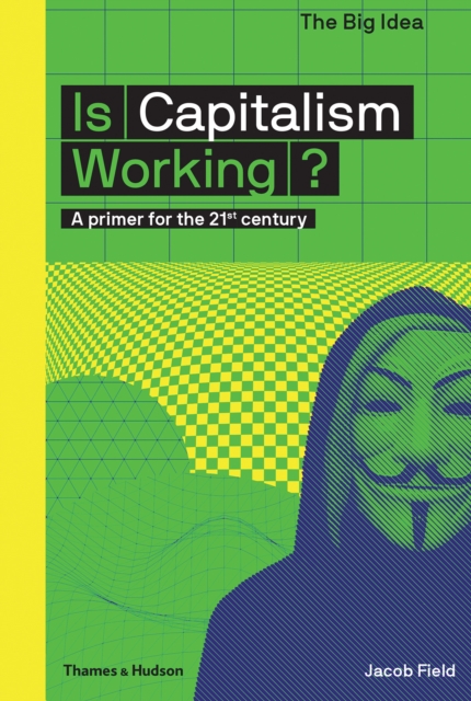 Is Capitalism Working? : A primer for the 21st century, Paperback / softback Book