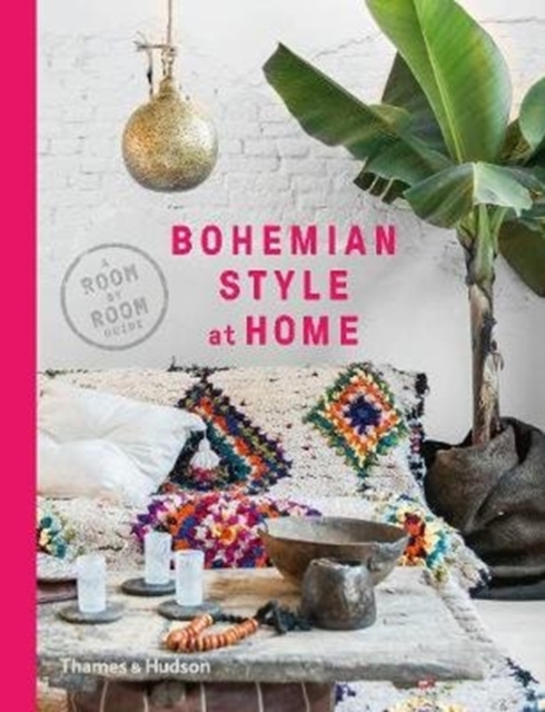 Bohemian Style at Home : A Room by Room Guide, Paperback / softback Book