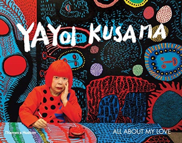 Yayoi Kusama : All About My Love, Paperback / softback Book