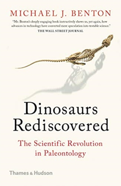 The Dinosaurs Rediscovered : How a Scientific Revolution is Rewriting History, Paperback / softback Book