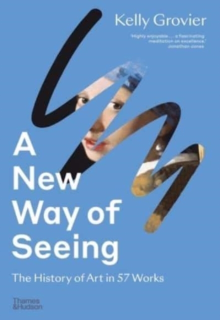A New Way of Seeing : The History of Art in 57 Works, Paperback / softback Book