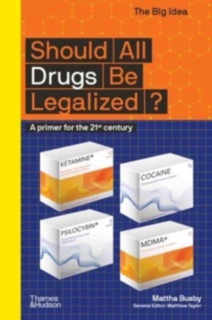 Should All Drugs Be Legalized? : A primer for the 21st century, Paperback / softback Book