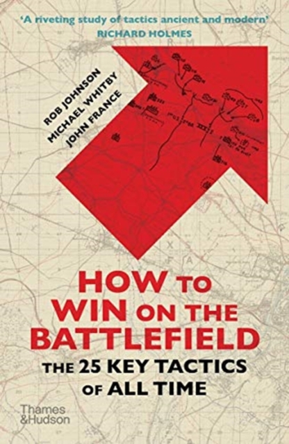 How to Win on the Battlefield : The 25 Key Tactics of All Time, Paperback / softback Book