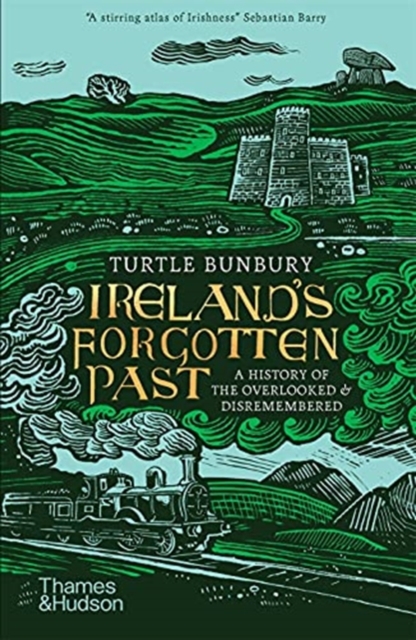 Ireland's Forgotten Past : A History of the Overlooked and Disremembered, Paperback / softback Book