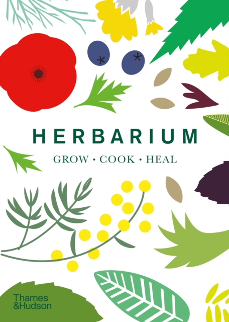 Herbarium : One Hundred Herbs · Grow · Cook · Heal, Paperback / softback Book