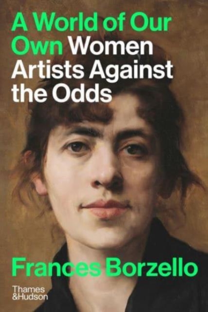 A World of Our Own : Women Artists Against the Odds, Hardback Book